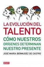 La Evolución del Talento. "Cómo Nuestros Orígenes Determinan nuestro Presente"