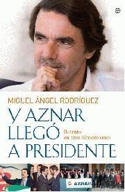 Y Aznar Llegó a Presidente.
