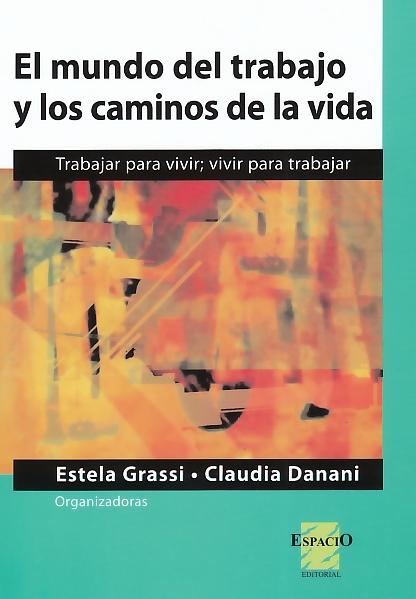 El Mundo del Trabajo y los Caminos de la Vida "Trabajar para Vivir Vivir para Trabajar"