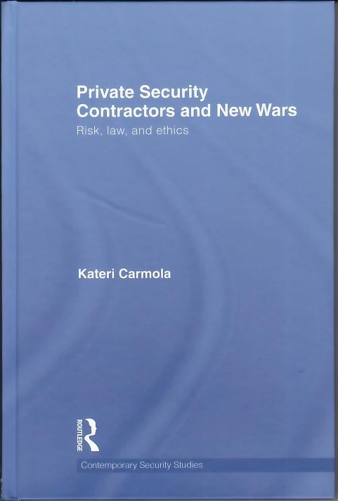 Private Security Contractors And New Wars: Risk, Law And Ethics