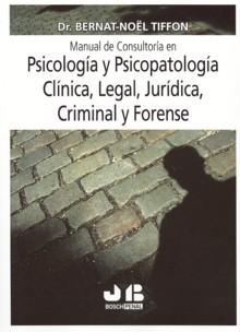 Manual de Consultoría en Psicología y Psicopatología Clínica, Legal, Jurídica, Criminal y Forense