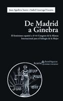 De Madrid a Ginebra "El Feminismo Español y el VII Congreso de la Alianza...". El Feminismo Español y el VII Congreso de la Alianza...