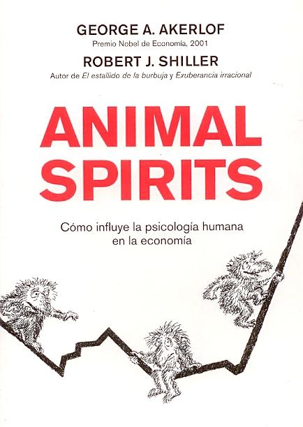 Animal Spirits "Como la Psicologia Humana Dirige la Economia"