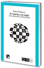 El Interes y la Regla "Multilateralismo y Naciones Unidas"