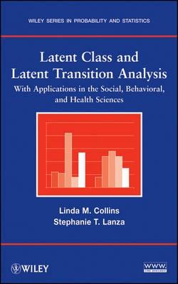Latent Class And Latent Transition Analysis "With Applications In The Social, Behavioral, And Health Sciences"