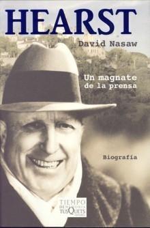 Hearst "Un Magnate de la Prensa". Un Magnate de la Prensa