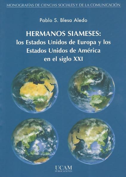 Hermanos Siameses los Estados Unidos de Europa y los Estados Unidos de America en el Siglo Xxi