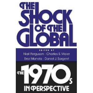 The Shock Of The Global "The 1970s In Perspective". The 1970s In Perspective