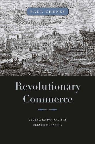 Revolutionary Commerce "Globalization And The French Monarchy"