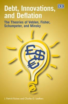 Debt, Innovations And Deflation: The Theories Of Veblen, Fisher, Shumpoeter And Minsky.
