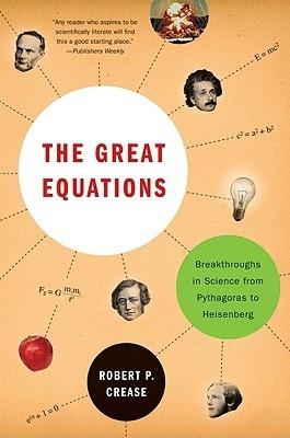 The Great Equations "Breakthroughs In Science From Pythagoras To Heisenberg"