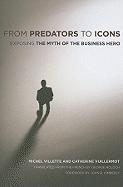 From Predators To Icons "Exposing The Myth Of Business Hero"