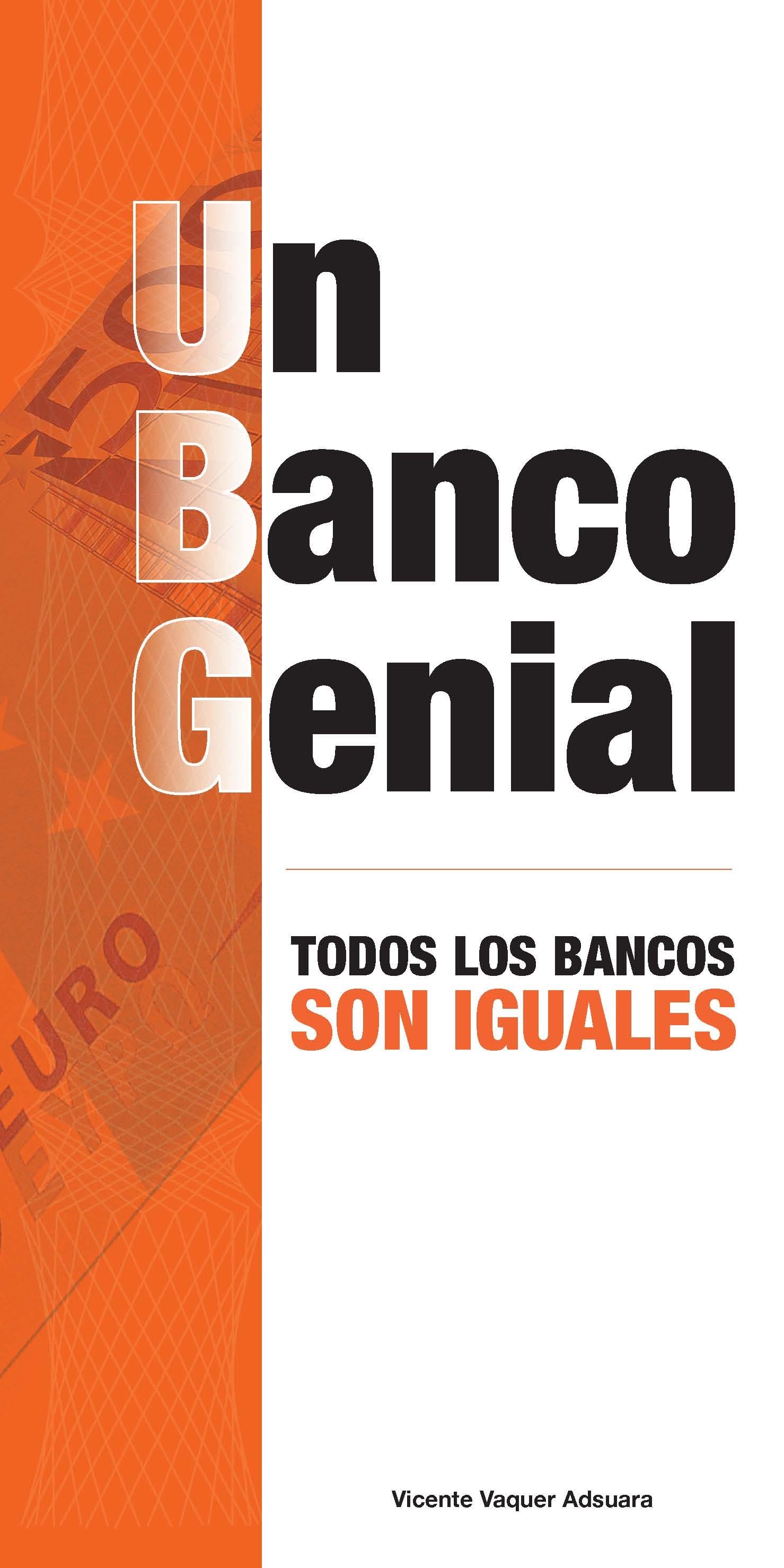 Un Banco Genial "Todos los Bancos Son Iguales". Todos los Bancos Son Iguales