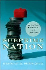 Subprime Nation "American Power Global Capital And The Housing Bubble"