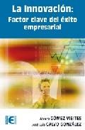 La Innovacion "Factor Clave del Éxito Empresarial". Factor Clave del Éxito Empresarial