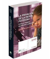 La Privacion de la Patria Potestad "Criterios Legales, Doctrinales y Judiciales"