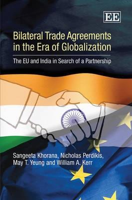Bilateral Trade Agreements In The Era Of Globalization "The Eu And India In Search Of a Partnership"
