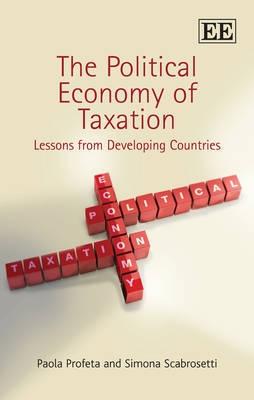 The Political Economy Of Taxation "Lessons From Developing Countries"