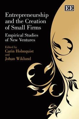 Entrepreneurship And The Creation Of Small Firms "Empirical Studies Of New Ventures"