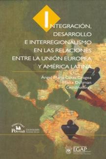 Integracion, Desarrollo e Interregionalismo en las Relaciones Entre la Union Europea y America Latina