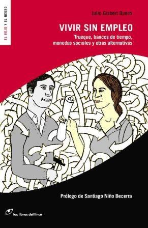 Vivir sin empleo "Trueque, Bancos de Tiempo, Monedas Sociales y Otras Alternativas". Trueque, Bancos de Tiempo, Monedas Sociales y Otras Alternativas Vivir sin empleo "Trueque, Bancos de Tiempo, Monedas Sociales y Otras Alternativas". Trueque, Bancos de Tiempo, Monedas Sociales y Otras Alternativas