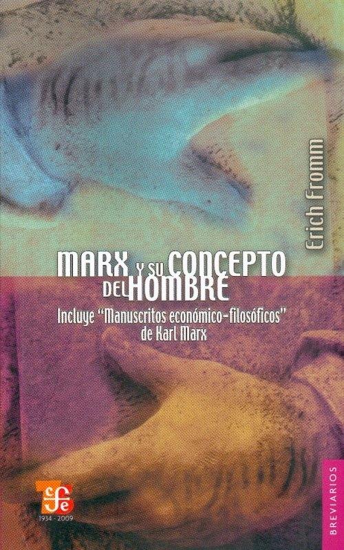 Marx y su Concepto del Hombre "Incluye Manuscritos Filosoficos de Karl Marx". Incluye Manuscritos Filosoficos de Karl Marx
