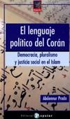 El Lenguaje Politico del Coran "Democracia, Pluralismo y Justicia Social en el Islam". Democracia, Pluralismo y Justicia Social en el Islam