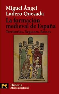 La Formacion Medieval de España "Territorios, Regiones, Reinos"