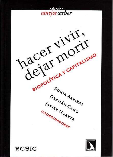 Hacer Vivir, Dejar Morir "Biopolitica y Capitalismo". Biopolitica y Capitalismo