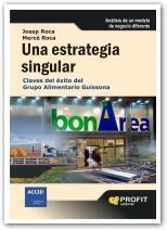 Una Estrategia Singular "Claves del Exito del Grupo Alimentario Guissona"