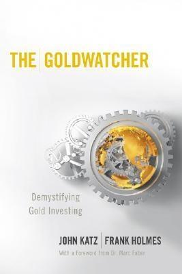 The Goldwatcher "Demystifying Gold Investing"