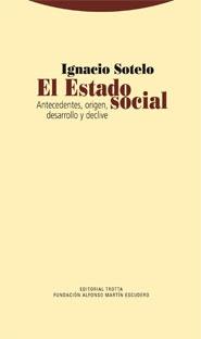 El Estado Social "Antecedentes, Origen, Desarrollo y Declive". Antecedentes, Origen, Desarrollo y Declive