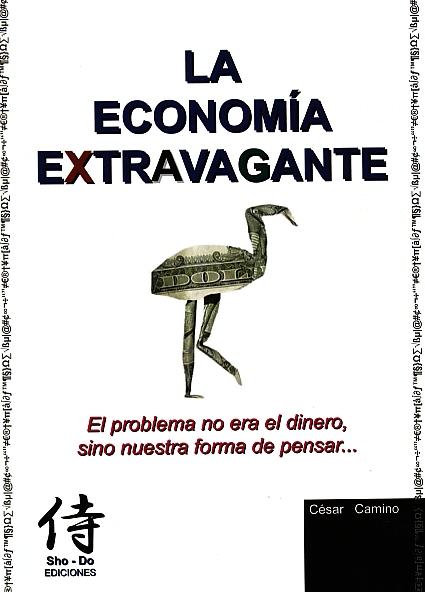 La Economia Extravagante "El Problema no Era el Dinero, sino nuestra Forma de Pensar"