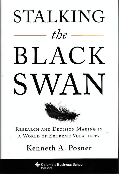 Stalking The Black Swan "Research And Decision-Making In a World Of Extreme Volatility". Research And Decision-Making In a World Of Extreme Volatility