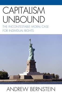 Capitalism Unbound "The Incontestable Moral Case For Individual Rights". The Incontestable Moral Case For Individual Rights
