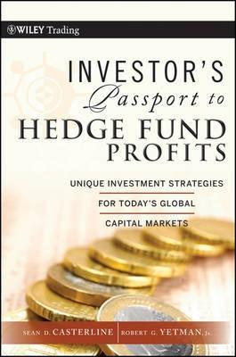 Investor'S Passport To Hedge Fund Profits "Unique Investment Strategies For Today'S Global Capital Markets"
