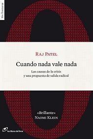 Cuando Nada Vale Nada "Causas de la Crisis y una Propuesta de Salida Radical". Causas de la Crisis y una Propuesta de Salida Radical