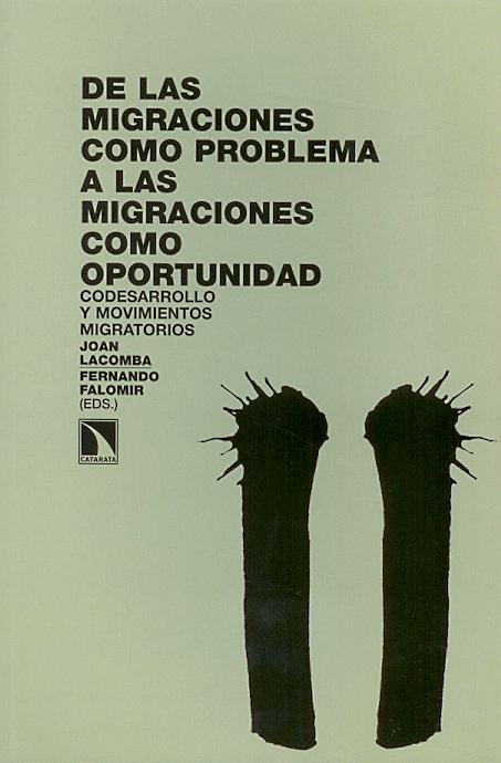 De las Migraciones como Problema a las Migraciones como Oportunidad "Codesarrollo y Movimientos Migratorios"