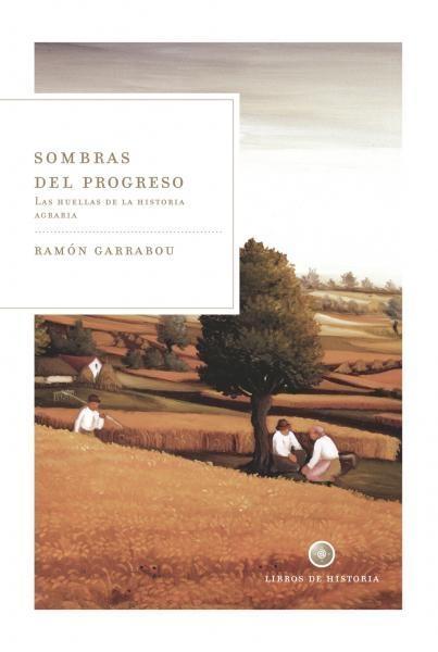 Sombras del Progreso "Las Huellas de la Historia Agraria". Las Huellas de la Historia Agraria