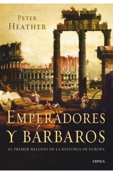 Emperadores y Barbaros "El Primer Milenio de la Historia de Europa". El Primer Milenio de la Historia de Europa Emperadores y Barbaros "El Primer Milenio de la Historia de Europa". El Primer Milenio de la Historia de Europa