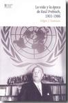 La Vida y Epoca de Raul Prebisch 1901-1986