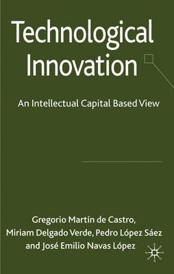 Technological Innovation "An Intellectual Capital Based View". An Intellectual Capital Based View