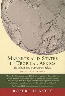 Markets And States In Tropical Africa: The Political Basis Of Agricultural Policies