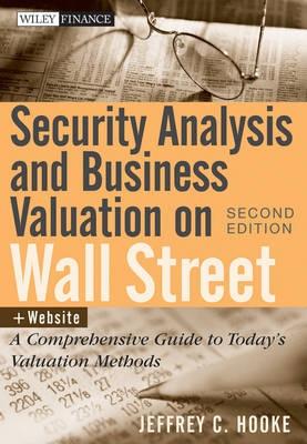 Security Analysis And Business Valuation On Wall Street "A Comprehensive Guide To Today'S Valuation Methods"