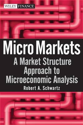 Micro Markets "A Market Structure Approach To Microeconomic Analysis"