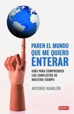 Paren el Mundo que Me Quiero Enterar "Guía para Comprender los Conflictos de nuestro Tiempo". Guía para Comprender los Conflictos de nuestro Tiempo