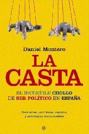 La Casta "El Increible Chollo de Ser Politico en España"