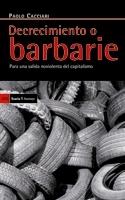 Decrecimiento o Barbarie "Para una Salida Noviolenta del Capitalismo". Para una Salida Noviolenta del Capitalismo