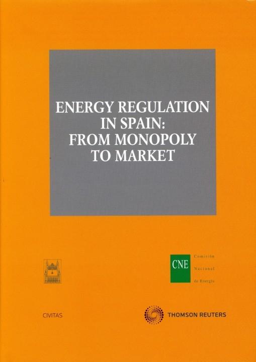 Energy Regulation In Spain "From Monopoly To Market". From Monopoly To Market