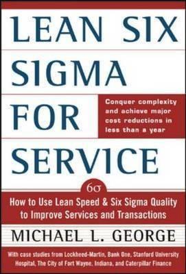 Lean Six Sigma For Service "How To Use Lean Speed And Six Sigma Quality To Improve Services"